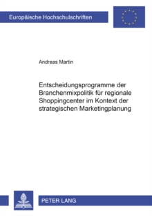 Entscheidungsprogramme Der Branchenmixpolitik Fuer Regionale Shoppingcenter Im Kontext Der Strategischen Marketingplanung