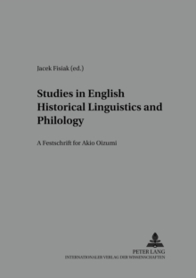 Image for Studies in English Historical Liguistics and Philology : A Festschrift for Akio Oizumi