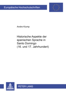 Historische Aspekte der spanischen Sprache in Santo Domingo (16. und 17. Jahrhundert)
