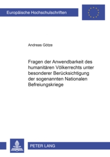 Fragen Der Anwendbarkeit Des Humanitaeren Voelkerrechts Unter Besonderer Beruecksichtigung Der Sogenannten Nationalen Befreiungskriege