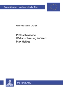 Praefaschistische Weltanschauung im Werk Max Halbes