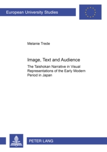 Image for Image, Text and Audience : The "Taishokan" Narrative in Visual Representations of the Early Modern Period in Japan