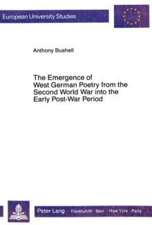 Image for Emergence of West German Poetry from the Second World War into the Early Post-War Period