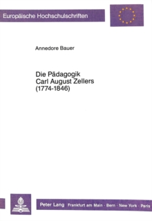 Die Paedagogik Carl August Zellers (1774-1846)