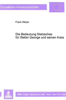 Die Bedeutung Nietzsches fuer Stefan George und seinen Kreis