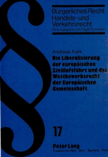 Die Liberalisierung der europaeischen Zivilluftfahrt und das Wettbewerbsrecht der Europaeischen Gemeinschaft