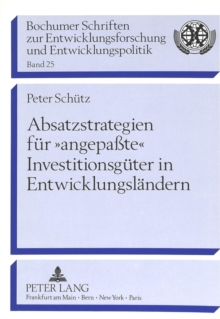 Absatzstrategien fuer Â«angepateÂ» Investitionsgueter in Entwicklungslaendern