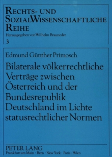 Image for Bilaterale voelkerrechtliche Vertraege zwischen Oesterreich und der Bundesrepublik Deutschland im Lichte statusrechtlicher Normen