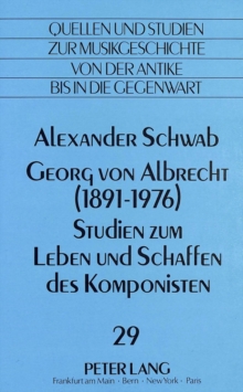Image for Georg von Albrecht (1891 - 1976)-Studien zum Leben und Schaffen des Komponisten
