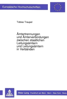 Aemtertrennungen und Aemterverbindungen zwischen staatlichen Leitungsaemtern und Leitungsaemtern in Verbaenden