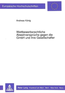 Wettbewerbsrechtliche Abwehransprueche gegen die GmbH und ihre Gesellschafter