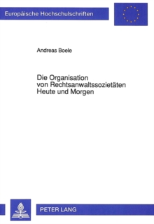 Die Organisation von Rechtsanwaltssozietaeten Heute und Morgen