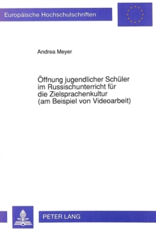 Oeffnung jugendlicher Schueler im Russischunterricht fuer die Zielsprachenkultur (am Beispiel von Videoarbeit)