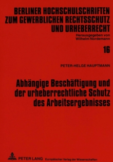 Abhaengige Beschaeftigung und der urheberrechtliche Schutz des Arbeitsergebnisses