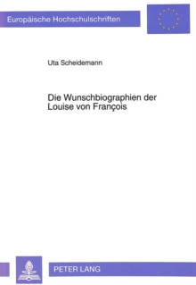 Die Wunschbiographien der Louise von Francois