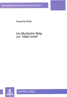 Iris Murdochs Weg zur Â«ideal novelÂ»