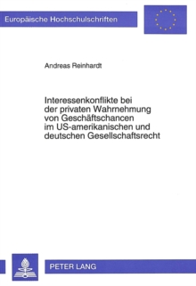 Interessenkonflikte bei der privaten Wahrnehmung von Geschaeftschancen im US-amerikanischen und deutschen Gesellschaftsrecht