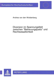 Diverson im Spannungsfeld zwischen Â«BetreuungsjustizÂ» und Rechtsstaatlichkeit
