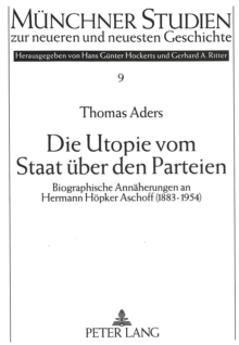 Image for Die Utopie vom Staat ueber den Parteien : Biographische Annaeherungen an Hermann Hoepker Aschoff (1883-1954)