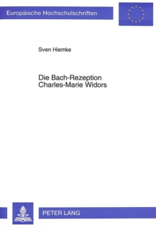 Image for Die Bach-Rezeption Charles-Marie Widors