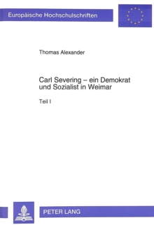 Carl Severing - ein Demokrat und Sozialist in Weimar
