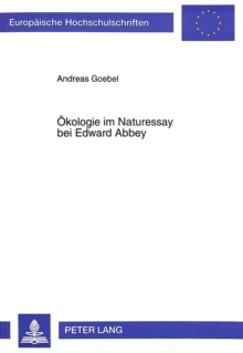 Oekologie im Naturessay bei Edward Abbey