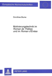 Motivierungstechnik im Â«Roman de ThebesÂ» und im Â«Roman d'EneasÂ»