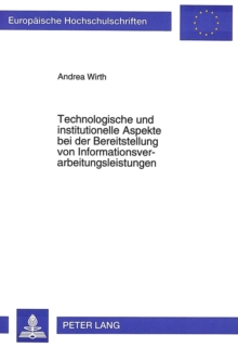 Technologische und institutionelle Aspekte bei der Bereitstellung von Informationsverarbeitungsleistungen