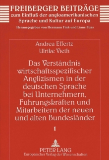 Das Verstaendnis wirtschaftsspezifischer Anglizismen in der deutschen Sprache bei Unternehmern, Fuehrungskraeften und Mitarbeitern der neuen und alten Bundeslaender