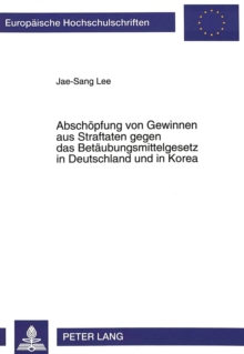 Abschoepfung von Gewinnen aus Straftaten gegen das Betaeubungsmittelgesetz in Deutschland und in Korea
