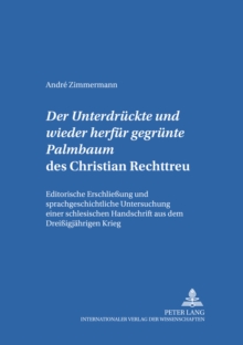 Der Â«Untergedrueckte und wieder herfuer gegruente PalmbaumÂ» des Christian Rechttreu