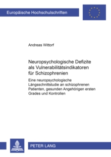 Neuropsychologische Defizite ALS Vulnerabilitaetsindikatoren Fuer Schizophrenien