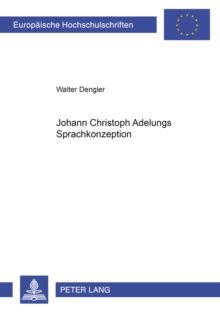 Johann Christoph Adelungs Sprachkonzeption