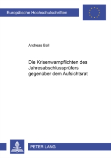 Krisenwarnpflichten Des Jahresabschlusspruefers Gegenueber Dem Aufsichtsrat