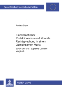 Einzelstaatlicher Protektionismus Und Foederale Rechtsprechung in Einem Gemeinsamen Markt