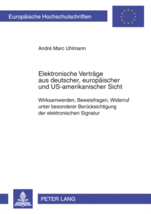 Elektronische Vertraege Aus Deutscher, Europaeischer Und Us-Amerikanischer Sicht