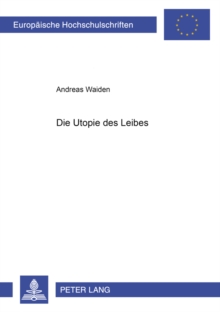 Die Utopie Des Leibes