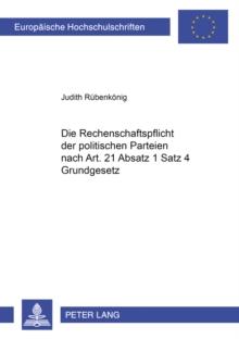 Rechenschaftspflicht Der Politischen Parteien Nach Art. 21 Absatz 1 Satz 4 Grundgesetz