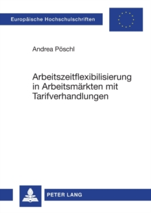 Arbeitszeitflexibilisierung in Arbeitsmaerkten Mit Tarifverhandlungen