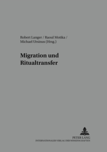 Image for Migration Und Ritualtransfer : Religioese Praxis Der Aleviten, Jesiden Und Nusairier Zwischen Vorderem Orient Und Westeuropa