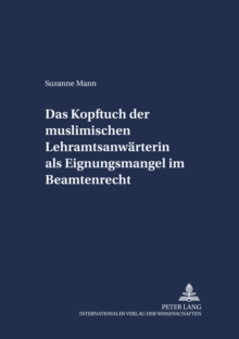 Image for Das Kopftuch Der Muslimischen Lehramtsanwaerterin ALS Eignungsmangel Im Beamtenrecht