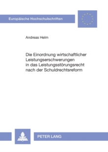 Einordnung Wirtschaftlicher Leistungserschwerungen in Das Leistungsstoerungsrecht Nach Der Schuldrechtsreform