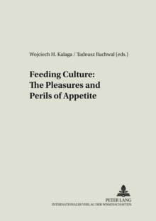 Image for Feeding Culture : The Pleasures and Perils of Appetite