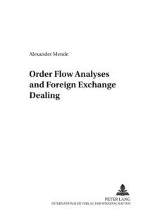 Image for Order Flow Analyses and Foreign Exchange Dealing