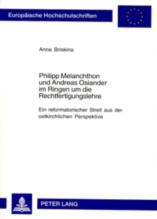 Philipp Melanchthon Und Andreas Osiander Im Ringen Um Die Rechtfertigungslehre
