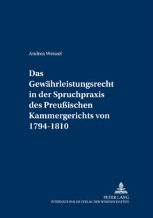 Gewaehrleistungsrecht in Der Spruchpraxis Des Preussischen Kammergerichts Von 1794-1810