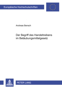 Begriff Des Handeltreibens Im Betaeubungsmittelgesetz