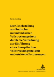 Gleichstellung Auslaendischer Mit Inlaendischen Vollstreckungstiteln Durch Die Verordnung Zur Einfuehrung Eines Europaeischen Vollstreckungstitels Fuer Unbestrittene Forderungen