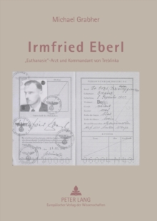 Image for Irmfried Eberl : Euthanasie-Arzt und Kommandant von Treblinka