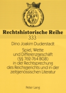 Image for Spiel, Wette Und Differenzgeschaeft (§§ 762-764 Bgb) in Der Rechtsprechung Des Reichsgerichts Und in Der Zeitgenoessischen Literatur